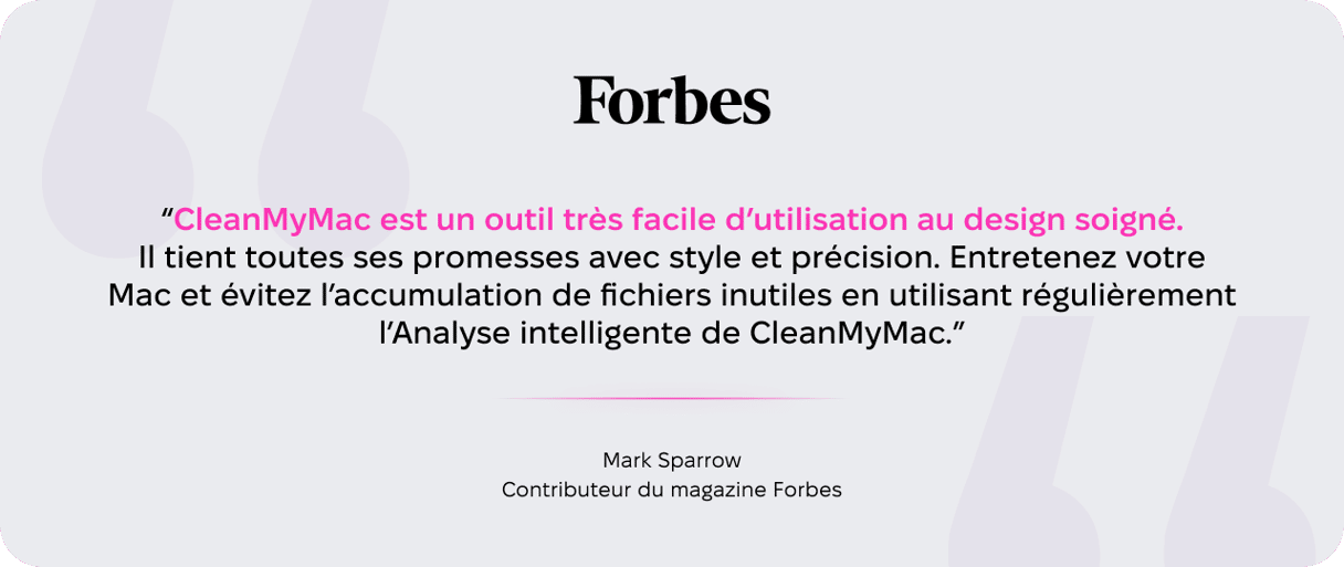 Avis du contributeur Forbes Mark Sparrow sur CleanMyMac, saluant sa facilit&eacute; d'utilisation et la routine Smart Care pour maintenir le stockage Mac propre