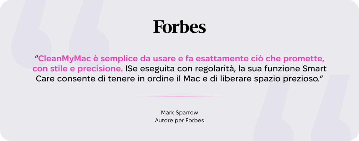 Recensione del collaboratore di Forbes Mark Sparrow su CleanMyMac, che elogia la facilit&agrave; d'uso e la routine Smart Care per mantenere pulito lo spazio di archiviazione del Mac